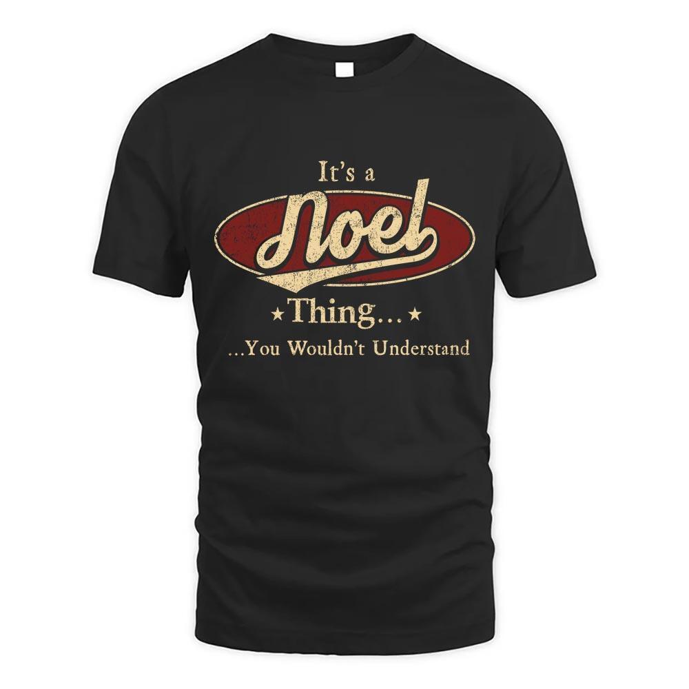 Its Noel Thing You Wouldnt Understand D1 T Shirt